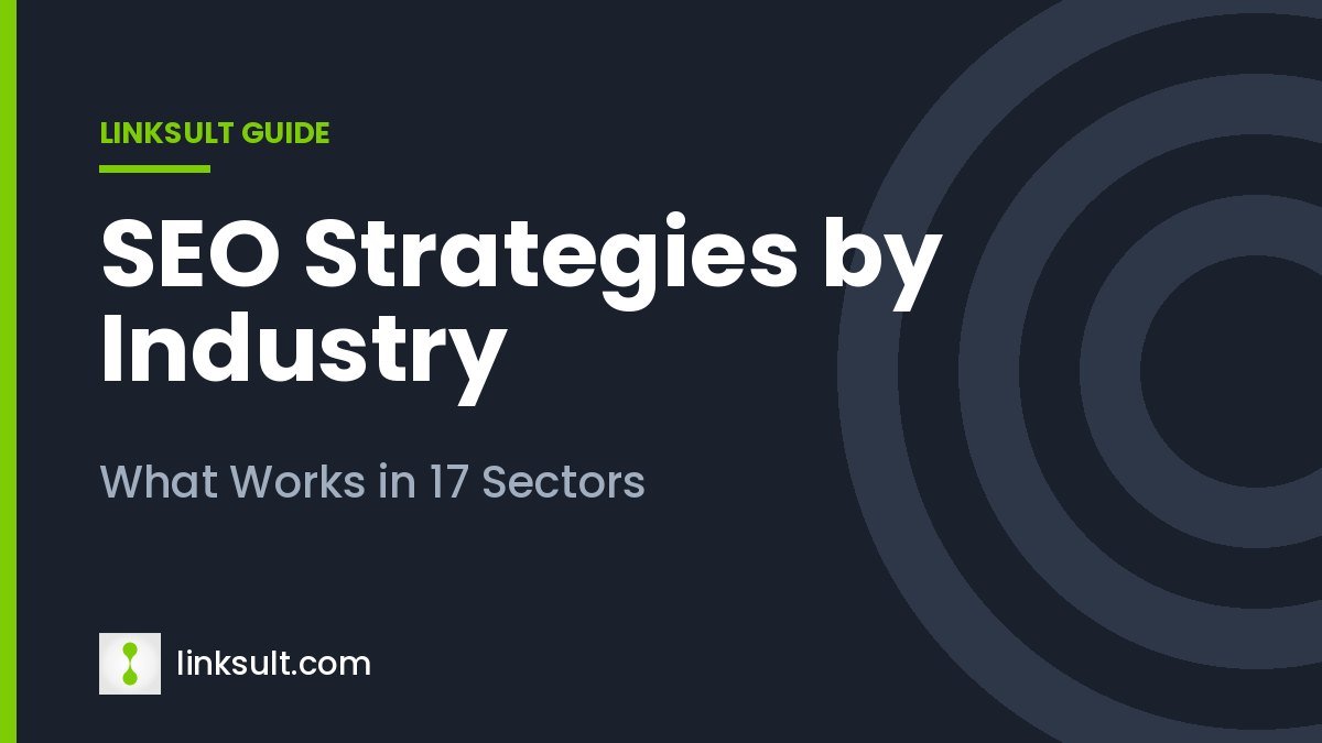 SEO Strategies by Industry: What Works in 17 Sectors